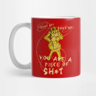 You are a piece of sh*t! Mug